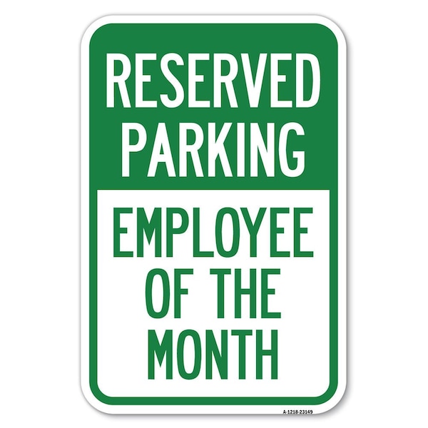 Reserved Parking-Employee of the Month Heavy-Gauge Aluminum Sign, 12" x 18", A-1218-23149
